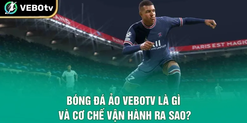 Bóng đá ảo VeboTV là gì và cơ chế vận hành ra sao?