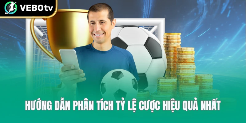 Hướng dẫn phân tích tỷ lệ cược hiệu quả nhất