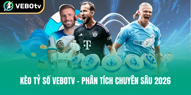 Kèo Tỷ Số VeboTV
