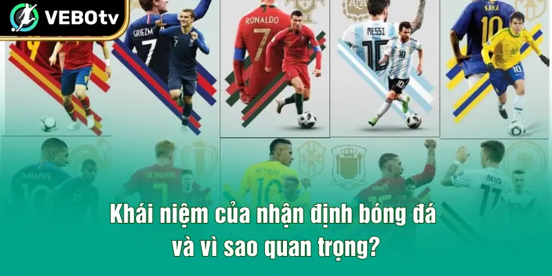 Khái niệm của nhận định bóng đá và vì sao quan trọng?