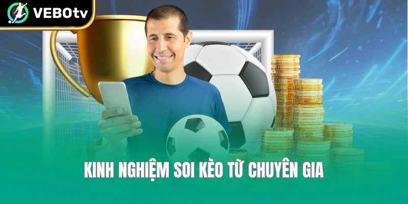 Kinh nghiệm soi kèo từ chuyên gia