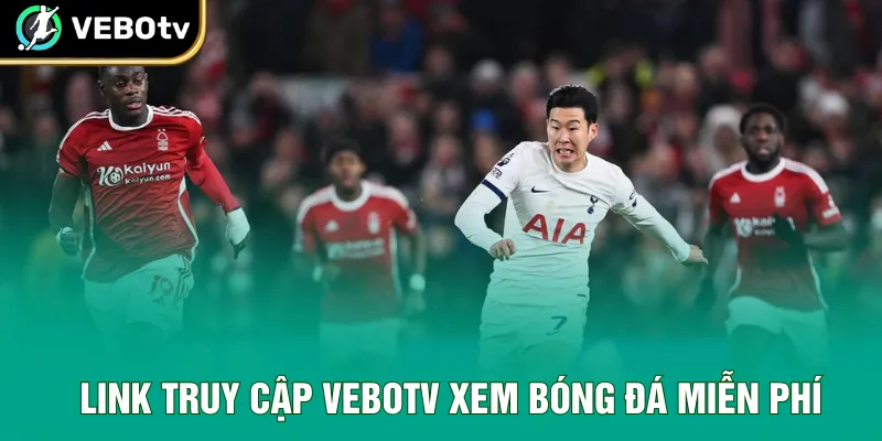 Link truy cập VeboTV xem bóng đá miễn phí