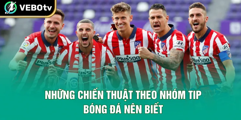 Những chiến thuật theo nhóm tip bóng đá nên biết