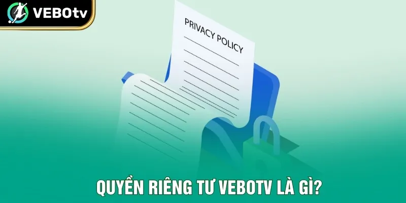 Quyền riêng tư VeboTV là gì?