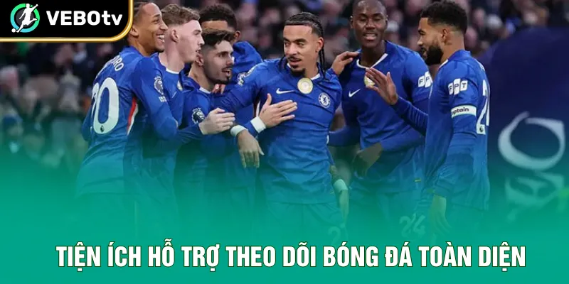 Tiện ích nâng cao trải nghiệm theo dõi trận đấu